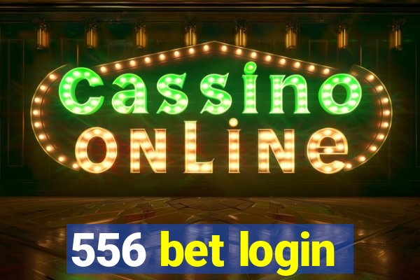 556 bet login